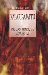 Klajā nākusi Patrika Deno grāmata „Kalaripajattu. Indijas tradīciju aizsākumi"