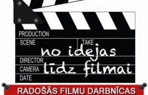 Radošās filmu darbnīcas „No idejas līdz filmai"