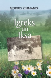 Atvērs Modra Zihmaņa stāstu krājumu "Igreks un Iksa"