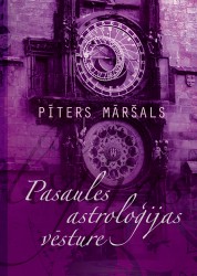 Pīters Māršals "Pasaules astroloģijas vēsture"