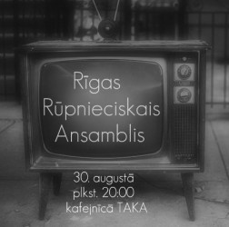 Kafejnīcā „Taka" uzstāsies „Rīgas Rūpnieciskais Ansamblis"