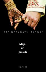 Rabindranats Tagore "Mājās un pasaulē"