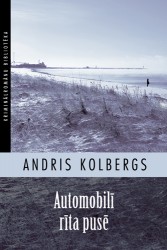 Andris Kolbergs "Automobilī rīta pusē"