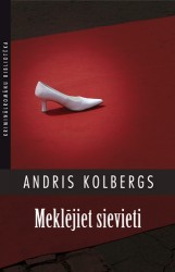 Andris Kolbergs "Meklējiet sievieti"