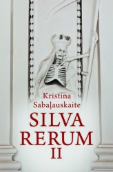 Romāna "Silva rerum II" autore Kristina Sabaļauskaite viesosies Rīgā