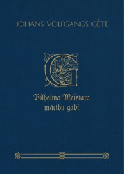 Latviski izdots Gētes romāns „Vilhelma Meistara mācību gadi"