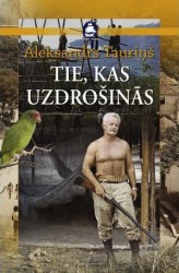 Klajā nācis Aleksandra Tauriņa atmiņu krājums "Tie, kas uzdrošinās"