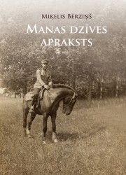 Klajā nāk Miķeļa Bērziņa autobiogrāfija "Manas dzīves apraksts"