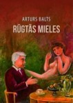 Iznākusi Artura Balta grāmata "Rūgtās mieles"