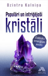 Klajā nāk grāmata "Populāri un intriģējoši kristāli"